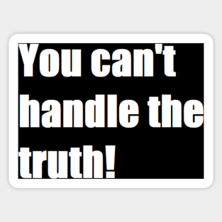 you can't handle the truth! Sticker